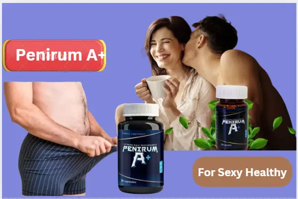 Penirum A+ for healthy sex!